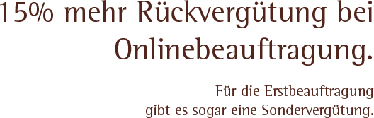 15% mehr Rückvergütung bei Onlinebeauftragung. Gussetti